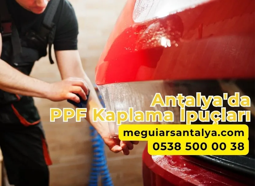 Antalya PPF Kaplama İpuçları